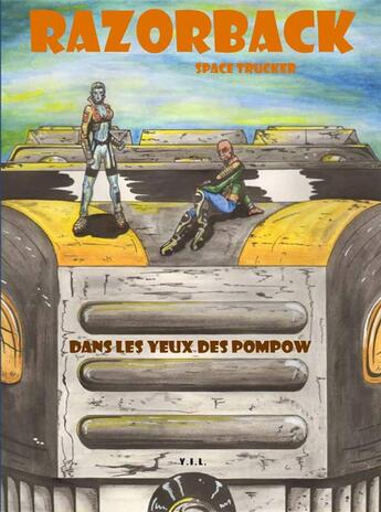 Couverture du livre « Razorback space trucker t.1 ; dans les yeux de Pompow » de Gerard Romero aux éditions Yil