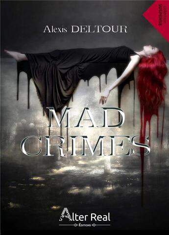 Couverture du livre « Mad crimes » de Deltour Alexis aux éditions Alter Real