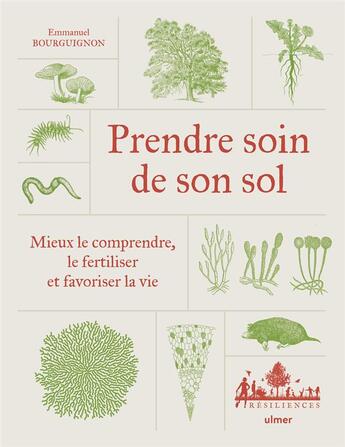 Couverture du livre « Prendre soin de son sol : Mieux le comprendre, le fertiliser et favoriser la vie » de Emmanuel Bourguignon aux éditions Eugen Ulmer