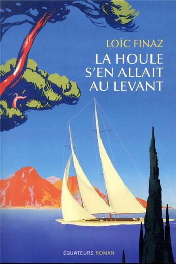 Couverture du livre « La houle s'en allait au levant » de Loic Finaz aux éditions Des Equateurs