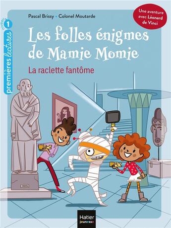 Couverture du livre « Les folles énigmes de Mamie Momie Tome 1 : la raclette fantôme » de Pascal Brissy et Colonel Moutarde aux éditions Hatier