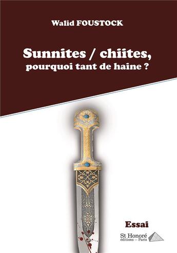 Couverture du livre « Sunnites/chiites, pourquoi tant de haine ? » de Foustock Walid aux éditions Saint Honore Editions