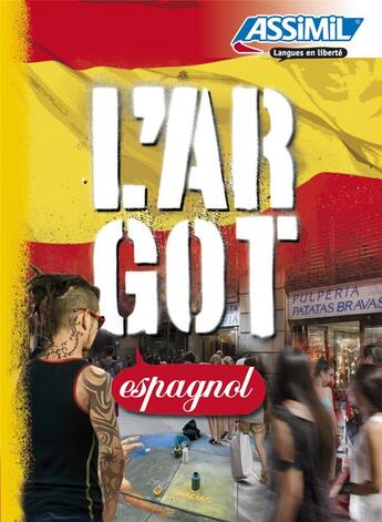 Couverture du livre « L'argot espagnol » de Juan Cordoba et Belen Ausejo Aldazabal aux éditions Assimil