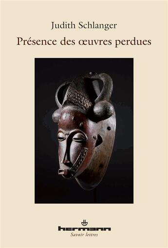 Couverture du livre « Présence des oeuvres perdues » de Judith Schlanger aux éditions Hermann