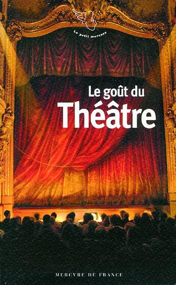 Couverture du livre « Le goût du théâtre » de  aux éditions Mercure De France