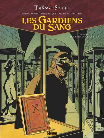 Couverture du livre « Le triangle secret - les gardiens du sang Tome 3 : le carnet de Cagliostro » de Didier Convard et Denis Falque et . Collectif aux éditions Glenat