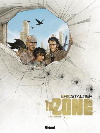 Couverture du livre « La zone Tome 4 ; traversée » de Eric Stalner aux éditions Glenat