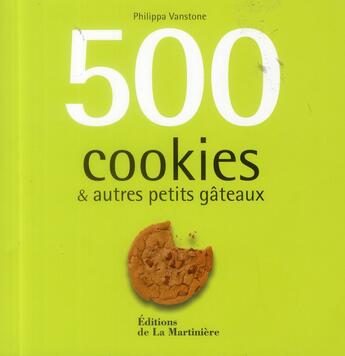 Couverture du livre « 500 cookies & autres petits gâteaux » de Philippa Vanstone aux éditions La Martiniere