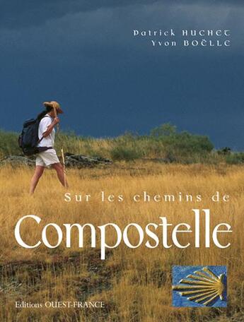 Couverture du livre « Sur les chemins de Compostelle » de Huchet/Boelle aux éditions Ouest France