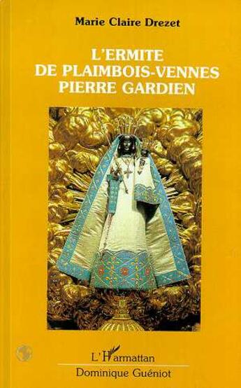 Couverture du livre « L'ermite de Plaimbois-Vennes ; Pierre Gardien » de Marie Claire Drezet aux éditions L'harmattan