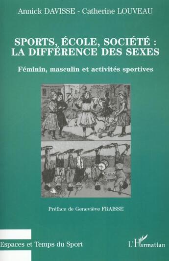 Couverture du livre « Sports, école, société : la différence des sexes : Féminin, masculin et activités sportives » de Annick Davisse et Catherine Louveau aux éditions L'harmattan