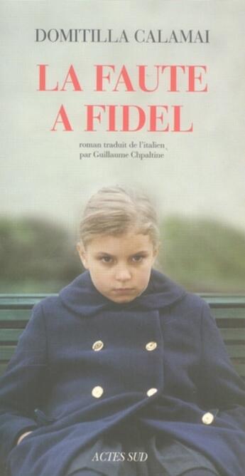 Couverture du livre « La faute à fidel » de Domitilla Calamai aux éditions Actes Sud