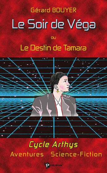 Couverture du livre « Le soir de véga ou le destin de tamara » de Gerard Bouyer aux éditions Publibook