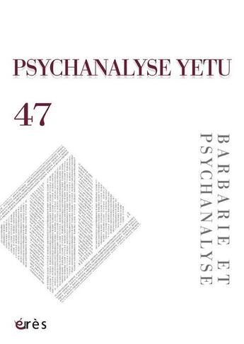 Couverture du livre « Psychanalyse yetu 47 - barbarie et psychanalyse » de  aux éditions Eres