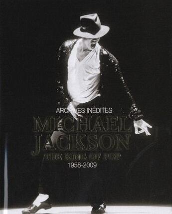 Couverture du livre « Michael Jackson, the king of pop ; archives inédites ; 1958-2009 » de Tim Hill aux éditions Elcy