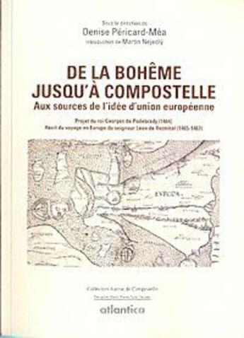 Couverture du livre « De la Bohème à Compostelle ; récit du voyage en Europe du Seigneur Léon de Rozmital » de Denise Pericard-Mea aux éditions Atlantica