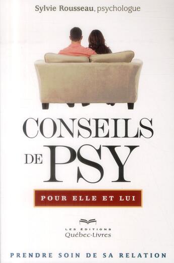 Couverture du livre « Conseils de psy pour elle et lui » de Sylvie Rousseau aux éditions Quebec Livres