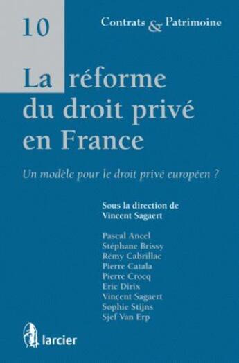 Couverture du livre « La réforme du droit privé en France ; un modèle pour le droit privé européen ? » de Rémy Cabrillac et Stephane Brissy et Vincent Sagaert et Eric Dirix et Pierre Catala et Pierre Crocq et Pascal Ancel aux éditions Larcier