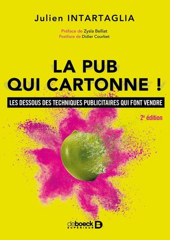 Couverture du livre « La pub qui cartonne ! les dessous des techniques publicitaires qui font vendre (2e édition) » de Julien Intartaglia aux éditions De Boeck Superieur