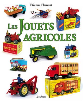 Couverture du livre « Les jouets agricoles » de Etienne Flament aux éditions De Boree