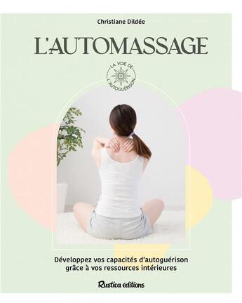 Couverture du livre « L'automassage : Développez vos capacités d'autoguérison grâce à vos ressources intérieures » de Christiane Dildee aux éditions Rustica