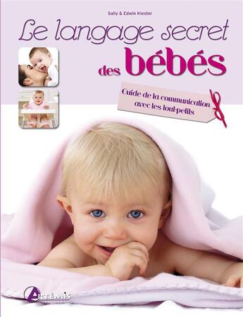 Couverture du livre « Le langage secret des bébés » de Sally Kiester aux éditions Artemis