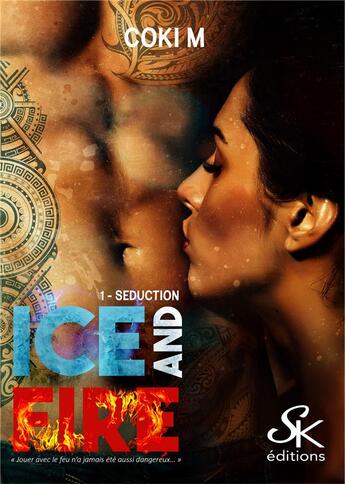 Couverture du livre « Ice and fire Tome 1 : séduction » de Coki M. aux éditions Sharon Kena