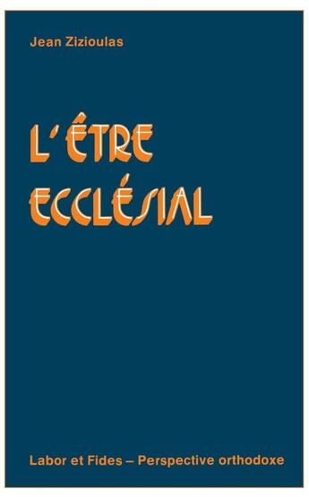 Couverture du livre « L'être ecclésial » de Jean Zizioulas aux éditions Labor Et Fides