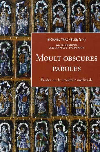 Couverture du livre « Moult obscures paroles. études sur la prophétie médiévale » de Richard Trachsler aux éditions Sorbonne Universite Presses