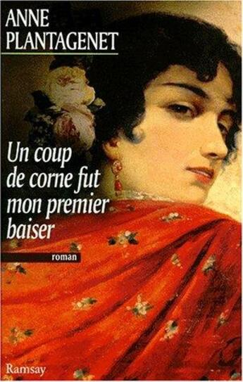 Couverture du livre « Un coup de corne fut mon premier baise » de Anne Plantagenet aux éditions Ramsay