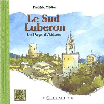 Couverture du livre « Le sud luberon - le pays d'aigues » de Frederic Medina aux éditions Equinoxe