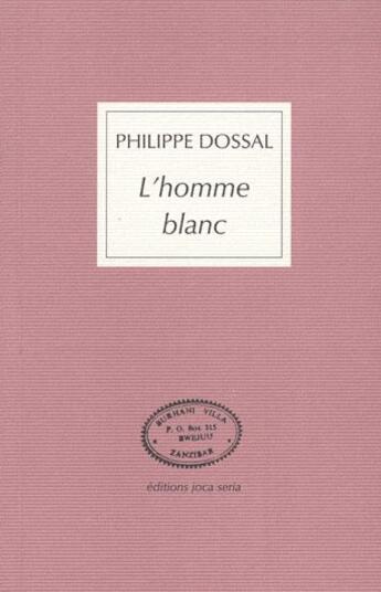 Couverture du livre « L'homme blanc ; récit de voyage » de Philippe Dossal aux éditions Joca Seria