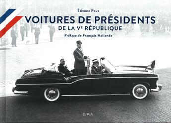 Couverture du livre « Voitures de présidents ; de la Ve république » de Etienne Roux aux éditions Epa