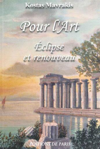 Couverture du livre « Pour l'art ; éclipse et renouveau » de Mavrakis Kostas aux éditions Editions De Paris