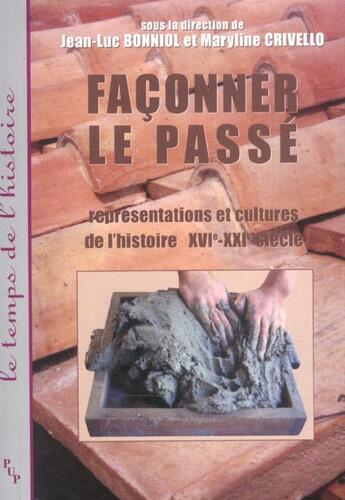 Couverture du livre « Faconner le passe. representations et cultures de l'histoire » de Bonniol Jl/Criv aux éditions Pu De Provence