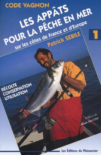 Couverture du livre « Les appâts pour la pêche en mer sur les côtes de France et d'Europe » de Patrick Sebile aux éditions Vagnon