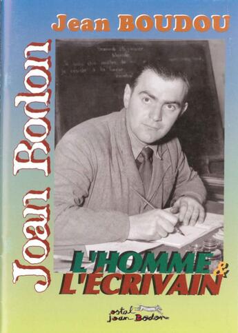 Couverture du livre « Jean Boudou, l'homme, l'écrivain » de Ostal Bodon aux éditions Ieo Edicions