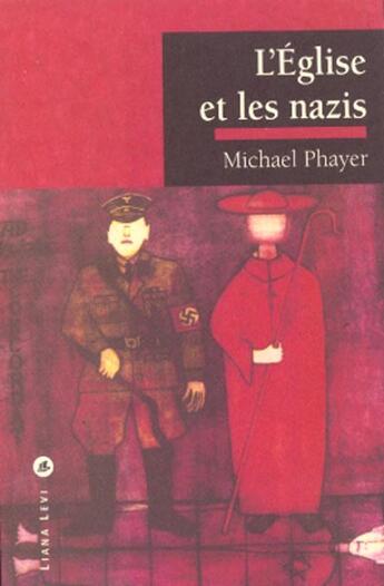 Couverture du livre « L'eglise et les nazis » de Phayer Michael aux éditions Liana Levi