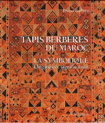 Couverture du livre « Tapis berbères du maroc ; la symbolique, origines et significations » de Bruno Barbatti aux éditions Acr