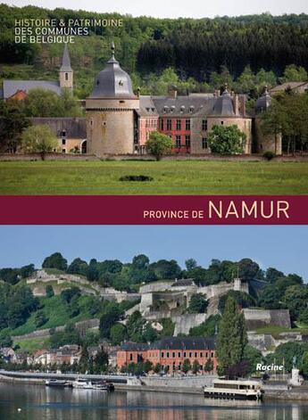 Couverture du livre « Histoire & patrimoine des communes de Belgique ; province de Namur » de  aux éditions Editions Racine