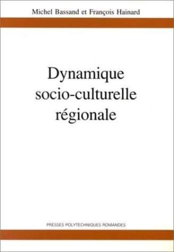 Couverture du livre « Dynamique socio-culturelle régionale » de Michel Bassand et Francois Heinard aux éditions Ppur