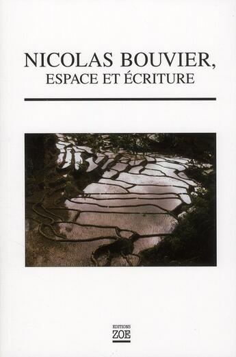 Couverture du livre « Nicolas Bouvier, espace et écriture » de  aux éditions Zoe