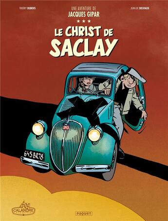 Couverture du livre « Une aventure de Jacques Gipar Tome 9 : le Christ de Saclay » de Thierry Dubois et Jean-Luc Delvaux aux éditions Paquet