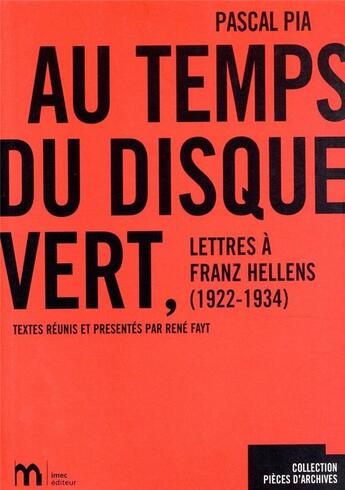 Couverture du livre « Au temps du disque vert ; lettres à franz hellens » de Rene Fayt et Pascal Pia aux éditions Imec