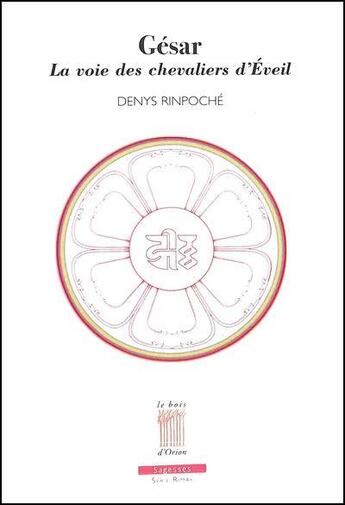 Couverture du livre « Késar, la voie du guerrier bodhisattva : pour une société éveillée » de Denys Rinpoche aux éditions Bois D'orion