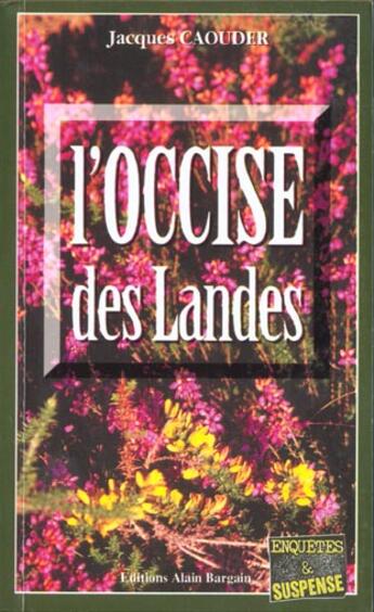 Couverture du livre « L'occise des landes » de Jacques Caouder aux éditions Bargain