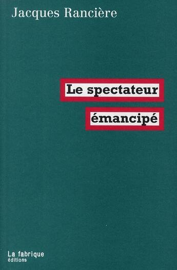 Couverture du livre « Le spectateur émancipé » de Jacques Ranciere aux éditions Fabrique