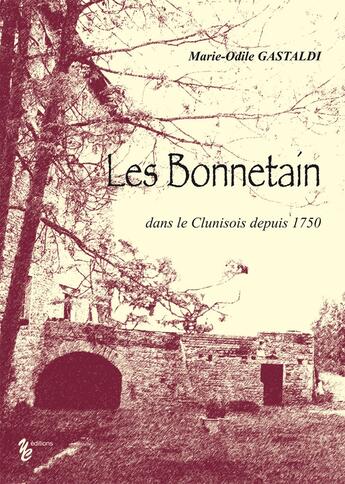 Couverture du livre « Les Bonnetain dans le Clunisois depuis 1750 » de Marie-Odile Gastaldi aux éditions Yellow Concept