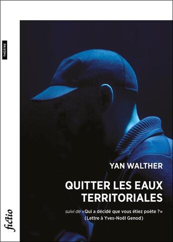 Couverture du livre « Quitter les eaux territoriales - suivi de qui a decide que vous etiez poete? (lettre a yves-noel g » de Walther Yan aux éditions Bsn Press