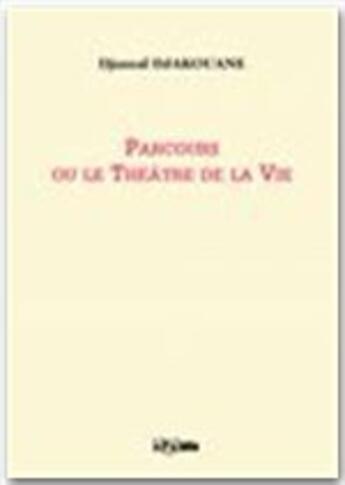 Couverture du livre « Parcours ou le théâtre de la vie » de Djamal Djakouane aux éditions Jepublie